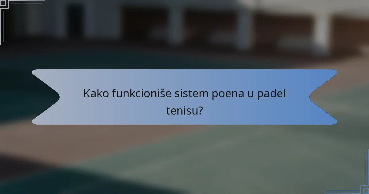 Kako funkcioniše sistem poena u padel tenisu?