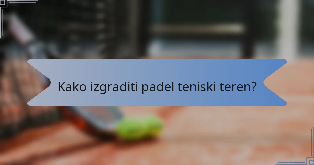 Kako izgraditi padel teniski teren?