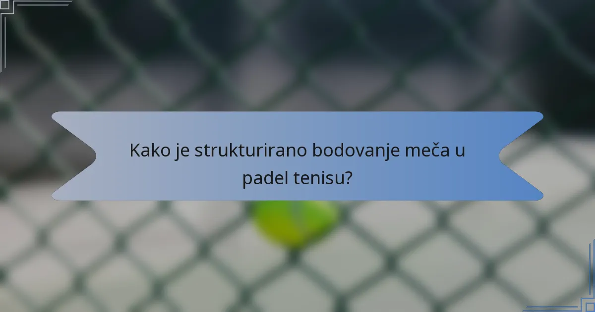 Kako je strukturirano bodovanje meča u padel tenisu?