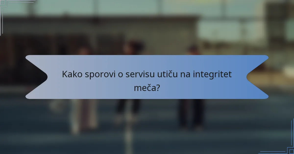 Kako sporovi o servisu utiču na integritet meča?