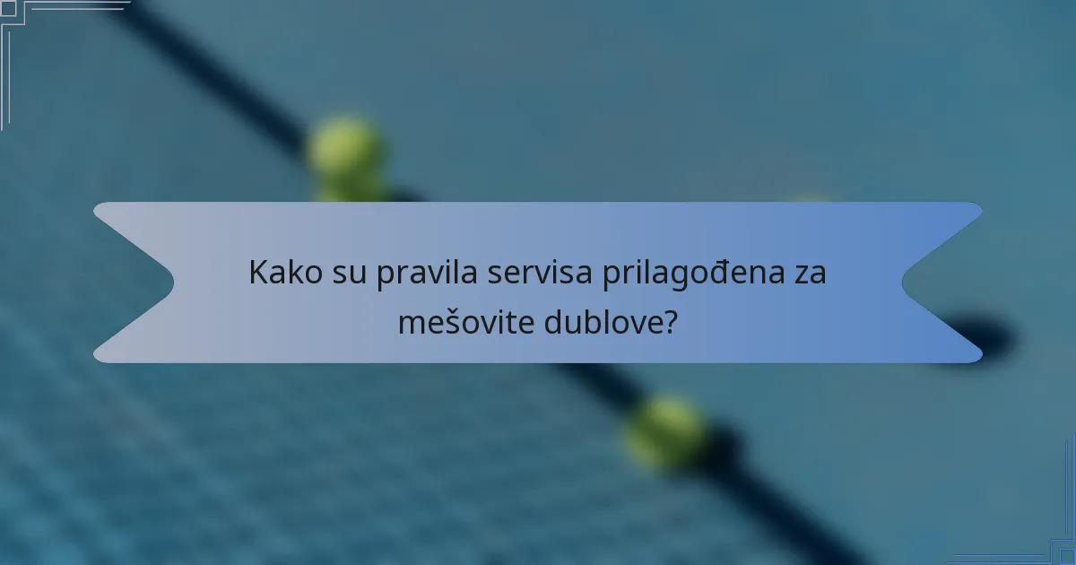 Kako su pravila servisa prilagođena za mešovite dublove?