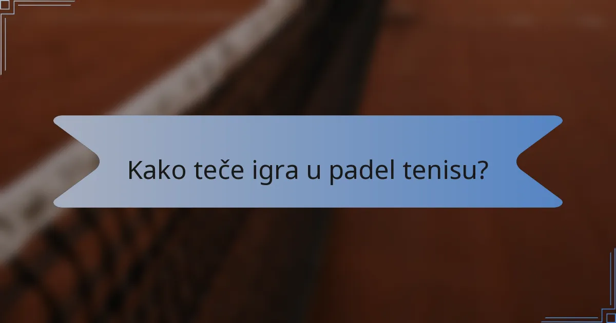 Kako teče igra u padel tenisu?