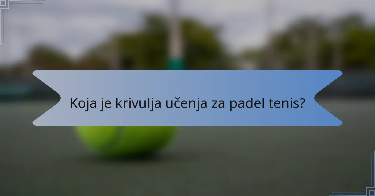 Koja je krivulja učenja za padel tenis?