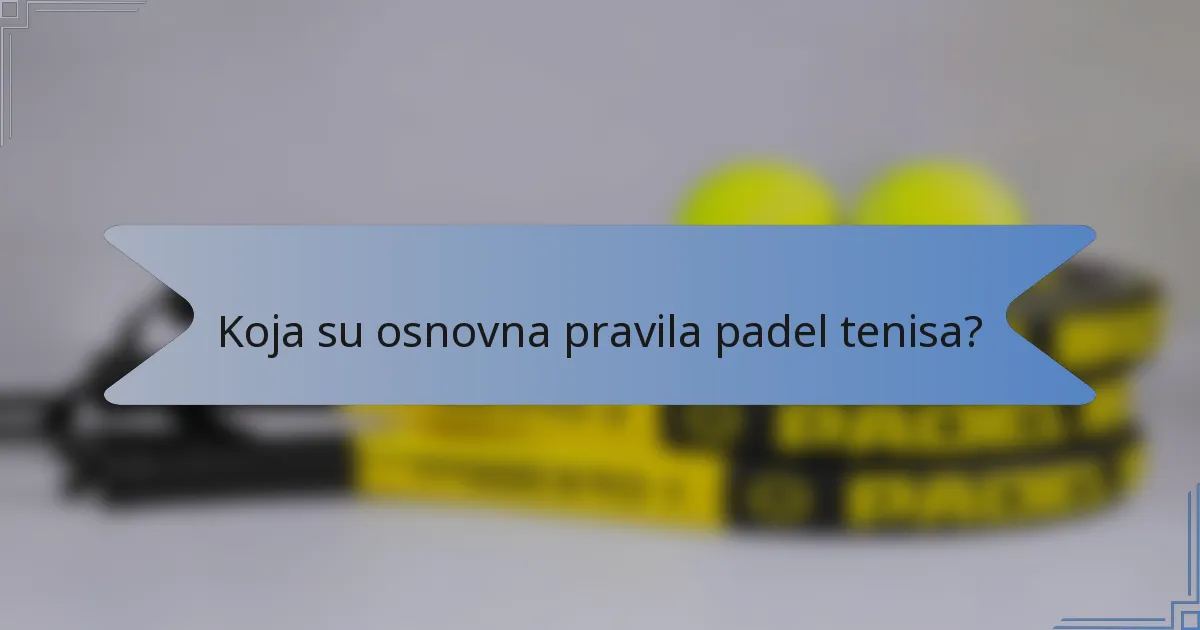Koja su osnovna pravila padel tenisa?