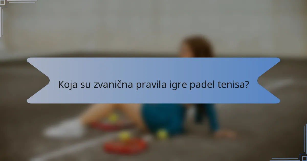 Koja su zvanična pravila igre padel tenisa?