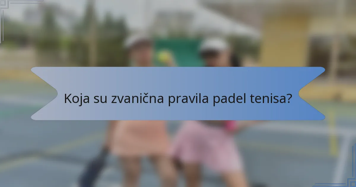 Koja su zvanična pravila padel tenisa?