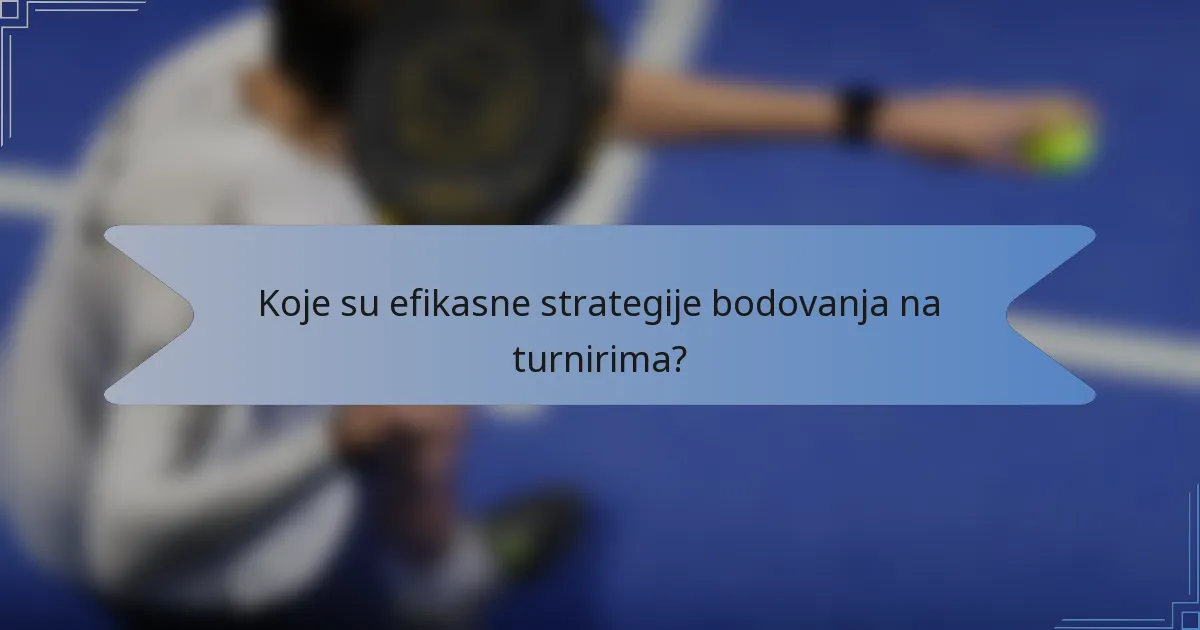 Koje su efikasne strategije bodovanja na turnirima?