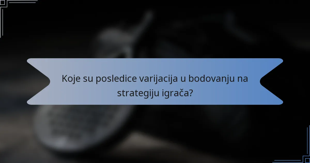 Koje su posledice varijacija u bodovanju na strategiju igrača?