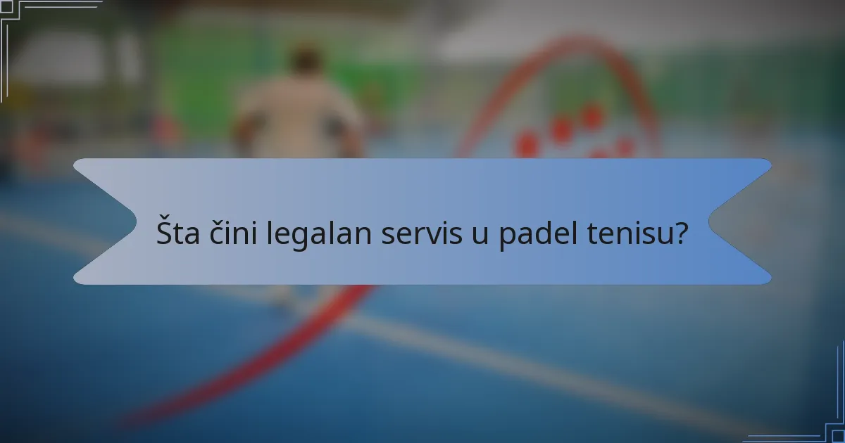 Šta čini legalan servis u padel tenisu?